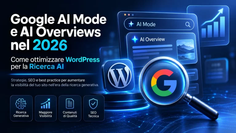 Google AI Mode e AI Overviews 2026 per ottimizzare WordPress nella ricerca AI