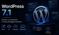WordPress 7.1: Novità, AI, Prestazioni e Guida all’Aggiornamento WordPress 7.1 con novità AI, prestazioni, responsive design e aggiornamento