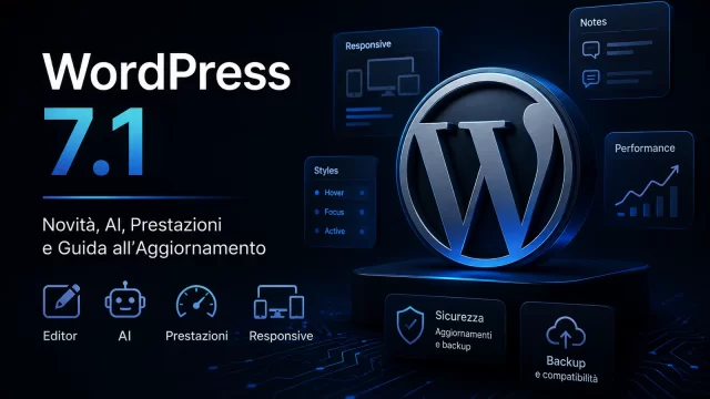 WordPress 7.1: Novità, AI, Prestazioni e Guida all’Aggiornamento WordPress 7.1 con novità AI, prestazioni, responsive design e aggiornamento