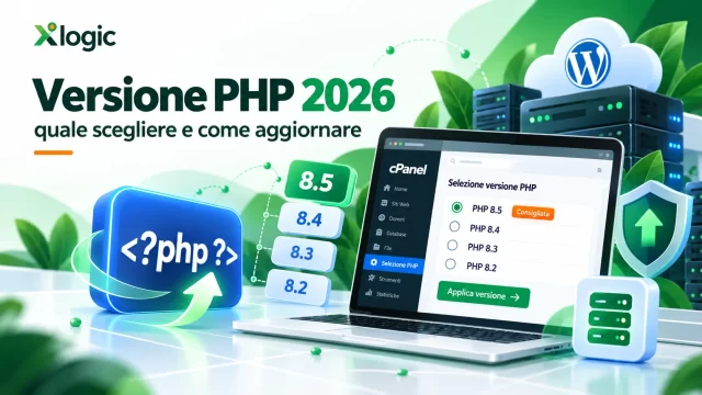 PHP aggiornato nel 2026: quale versione scegliere e come cambiare senza rompere WordPress versione-php-2026-xlogic