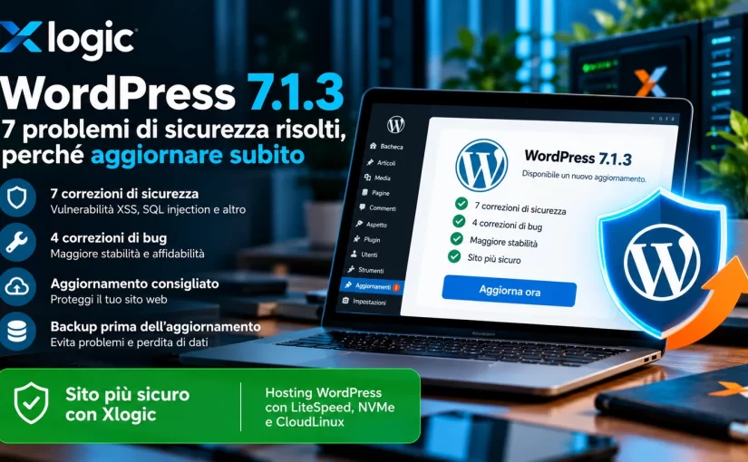 WordPress 7.1.3: 7 problemi di sicurezza risolti, perché aggiornare subito
